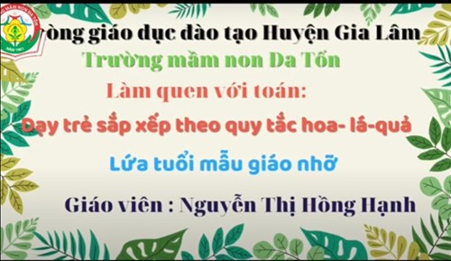 Toán   Dạy trẻ xếp theo quy tắc Hoa - Lá - Quả - Giáo viên: Nguyễn Thị Hồng Hạnh